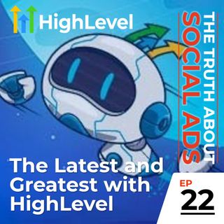 22. The Latest and Greatest with HighLevel