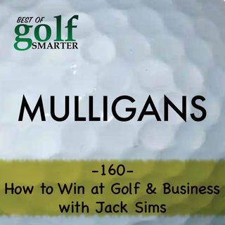 How to Seriously Win at Golf and Business with Jack Sims