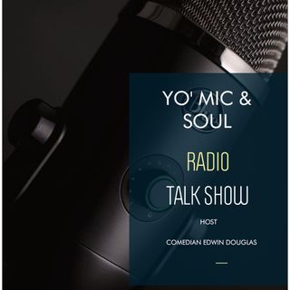 YO' MIC & SOUL RADIO TALK SHOW- TITLES MEN & WOMEN PRESENTS TO THE WORLD