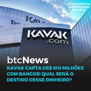 BTC News - KAVAK capta US$ 810 milhões com bancos! Qual será o destino desse dinheiro?