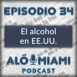 Aló Miami - Ep. 34 - El alcohol en EE.UU.