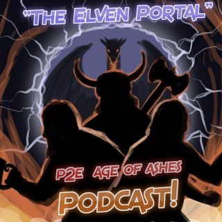 Pathfinder 2E Age of Ashes S2 Ep.81 "Terrain Advantage" The Elven Portal Podcast!