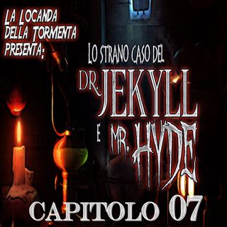 Lo strano caso del Dott. Jekyll e Mr. Hyde - Capitolo 07