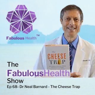 Ep 68 - Dr Neal Barnard - The Cheese Trap
