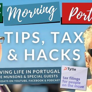 Tips, Tax and Hacks for a Happy Life in Portugal - Good Morning Portugal!