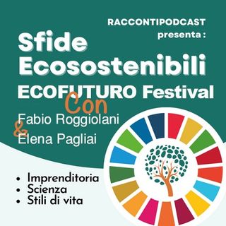 EcoFuturo Festival con Elena Pagliai e Fabio Roggiolani