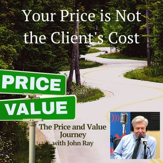 Your Price is Not the Client's Cost