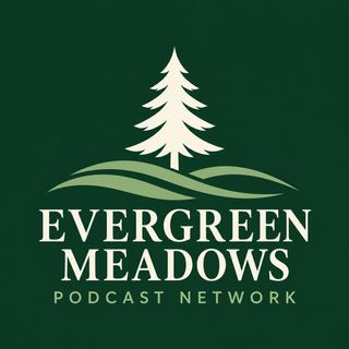 Evergreen Meadows Podcast Network