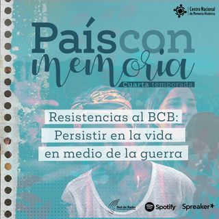 Resistencias al BCB: Persistir en la vida en medio de la guerra