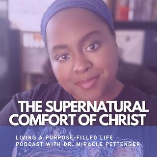Episode 64 - The Supernatural Comfort of Christ