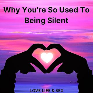 Why You're So Used To Being Silent 😨