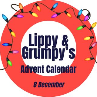 Lippy & Grumpy's Advent Calendar Door Number 8