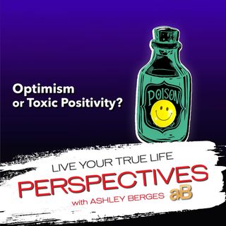 Is it Optimism or Toxic Positivity? [Ep.694]