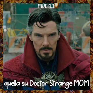 #03 - quella su Doctor Strange: Multiverse of Madness