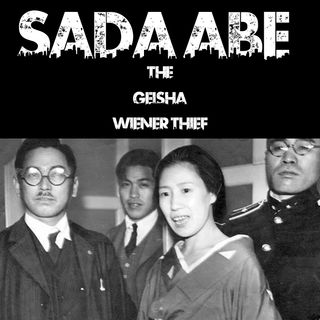 Sada Abe: The Geisha Wiener Thief