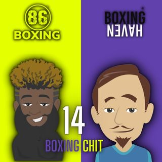 E45: Boxing Chit 14: Haney vs Kambosos | Fulton vs Roman | Ogawa vs Cordina | More Boxing
