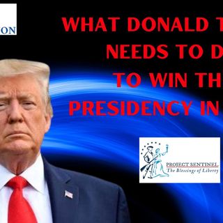 Ep 104 - What Trump Needs to Do to Win the Presidency in 2024