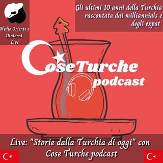 Live: "La Turchia con gli occhi dei millennials degli expat" con Cose Turche podcast