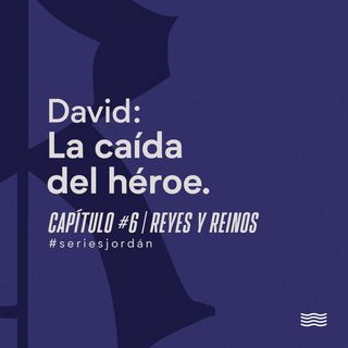 David: La caída del héroe. Serie: Reyes y Reinos. Cap. 6