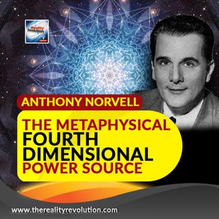 Anthony Norvell The Metaphysical Fourth Dimensional Power Source