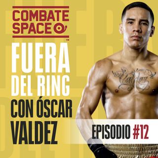 Episodio #12: Óscar Valdez