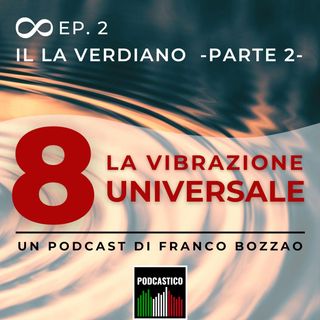 Ep. 02 il LA Verdiano - parte 2