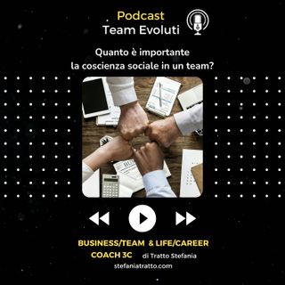 Quanto è importante la coscienza sociale in un team?