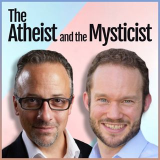 The Atheist and the Mysticist