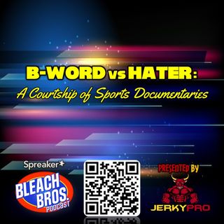 B-Word vs Hater: A Courtship of Sports Documentaries