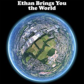 Ethan Brings You the World