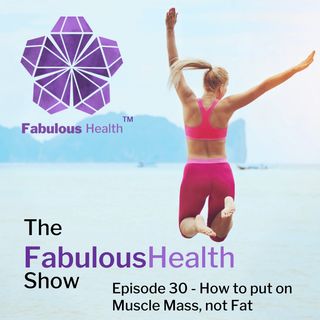 Ep 30 - How To put on Muscle Mass instead of Fat