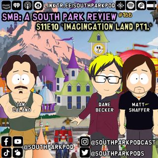 SMB #166 - S11 E10 Imagination Land Pt.1 - "We Had An Agreement Kyle!!"