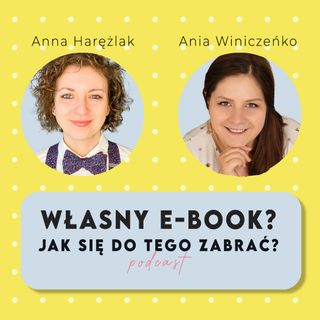 Jak napisać własnego ebooka | Anna Winiczeńko i Anna Harężlak #35