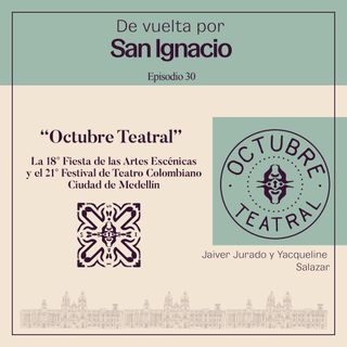 Ep#30 Octubre teatral - Jaiver Jurado & Yacqueline Salazar