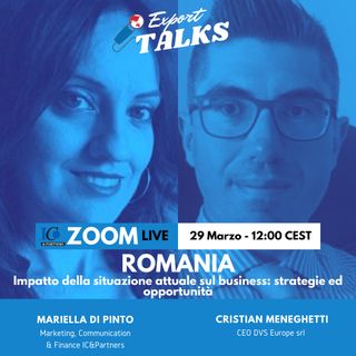 Export Talks - Romania Impatto della situazione attuale sul business: strategie ed opportunità
