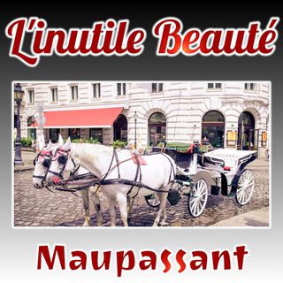 L'inutile Beauté, Guy de Maupassant (Livre audio)