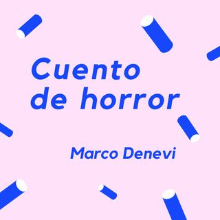 CUENTO DE HORROR - Un cuento de Marco Denevi