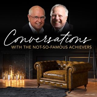 Conversations w/Not So Famous Achievers
