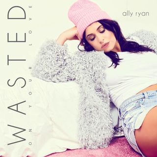 Ally Ryan Releases Wasted
