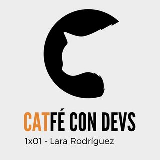 CATfé con Devs (1x01): CATfé con Lara Rodríguez
