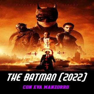 PDG | Programa 24 | The Batman (2022) - Con Eva Manzorro