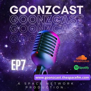 GoozCast Episode 7