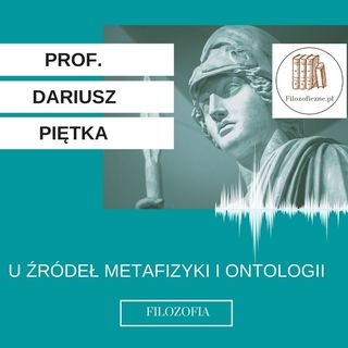 U źródeł metafizyki i ontologii. Wykłady prof. Dariusza Piętki (UKSW)