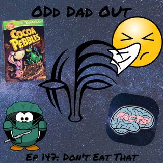 Dont Eat That!: ODO 147