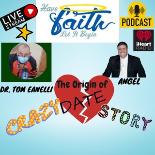 The Origin of Crazy Date Stories Hosted by Dr.Eanelli
