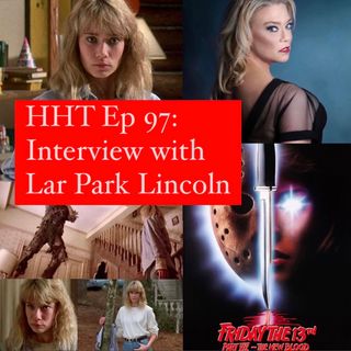 Ep 97: Interview w/Lar Park Lincoln from "F13 Pt 7: The New Blood"
