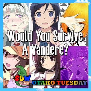 Otako Tuesday: Would You Survive A Yandere? Test