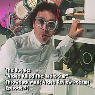 Ep. 93-Video Killed The Radio Star (The Buggles)
