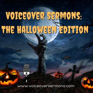 Voiceover Sermons: The Halloween Episode