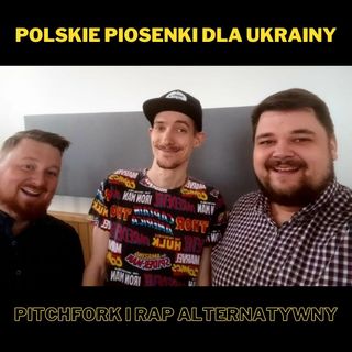 106. Polskie Piosenki Dla Ukrainy, Pitchfork i Rap Alternatywny - z Iggym Not Popem